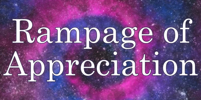 The Rampage of Appreciation