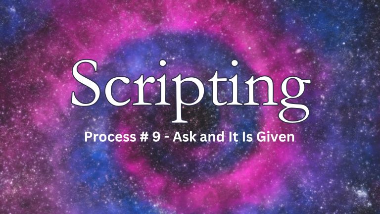 Scripting - Ask and It Is Given Process 9